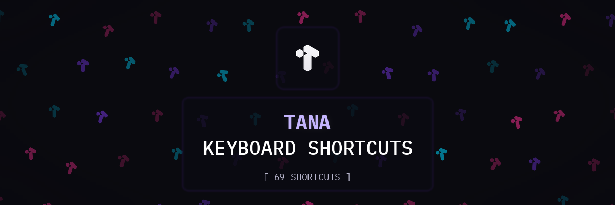 Tana keyboard shortcuts